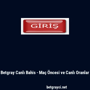 Betgray Canlı Bahis - Maç Öncesi ve Canlı Oranlar
