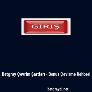 Betgray Çevrim Şartları - Bonus Çevirme Rehberi