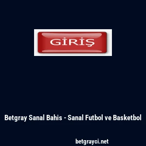 Betgray Sanal Bahis - Sanal Futbol ve Basketbol